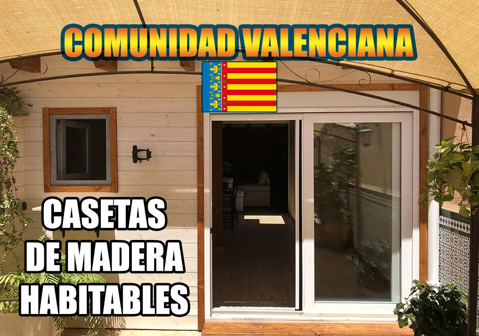 Casetas de Madera Habitables - Valencia